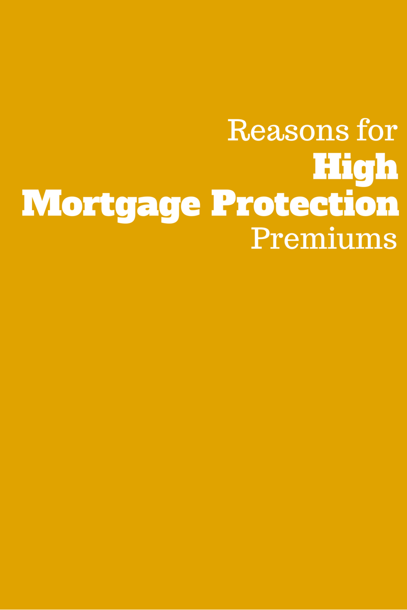 Why Do I Have Such A High Mortgage Protection Premium?