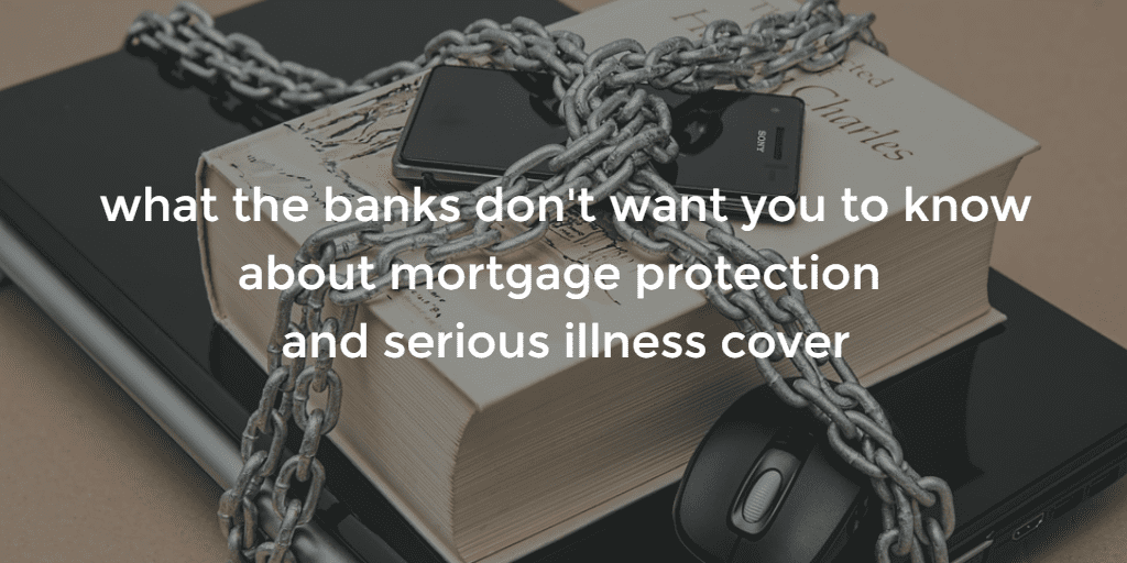 what banks don't want you to know about mortgage protection