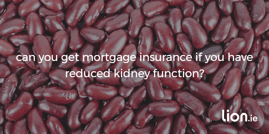 mortgage protection with reduced kidney function