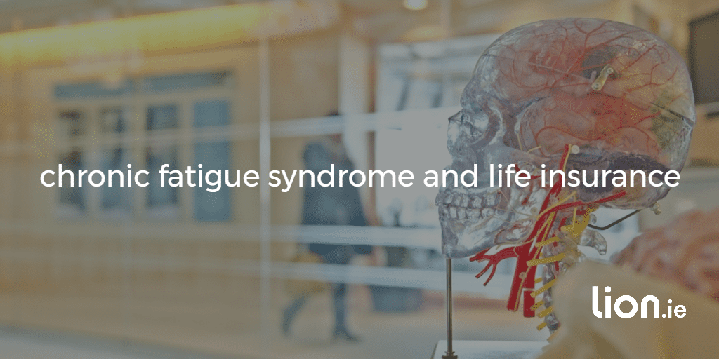 chronic fatigue syndrome and life insurance