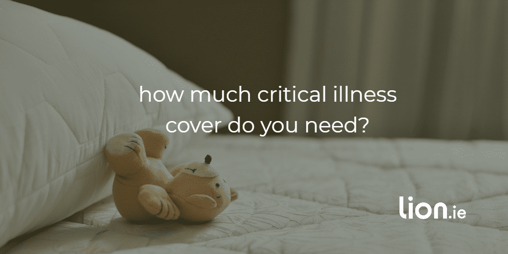 how much critical illness cover?