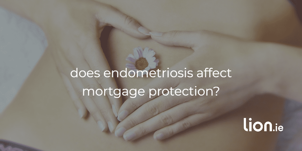 getting mortgage protection with endometriosis