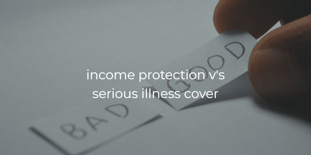 income protection or serious illness cover