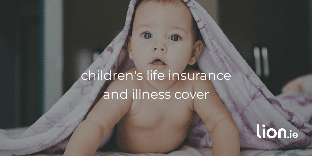 children life isnsurance and illness cover