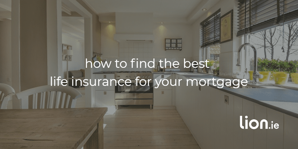 how to find the best life insurance for your mortgage