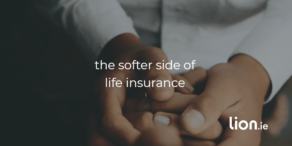 softer side of life insurance text on image of hands holding