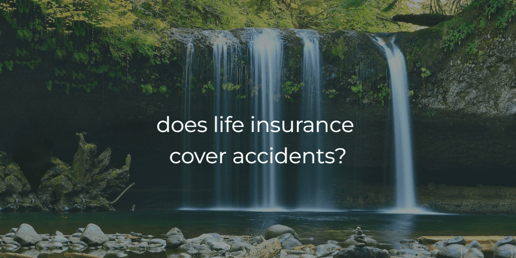 does life insurance cover accidents