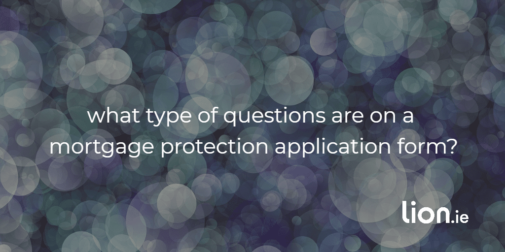 what questions are on mortgage protection application form?