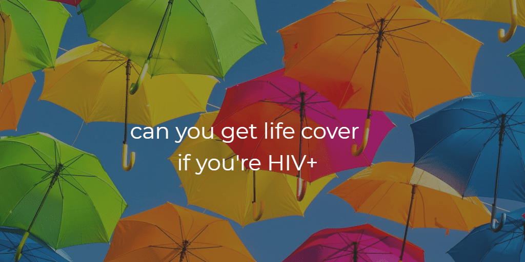 can you get life cover if you're HIV+