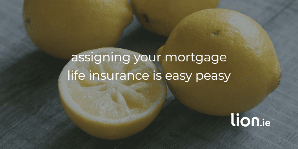 assigning your mortgage protection is easy peasy text on images of squeezed lemons