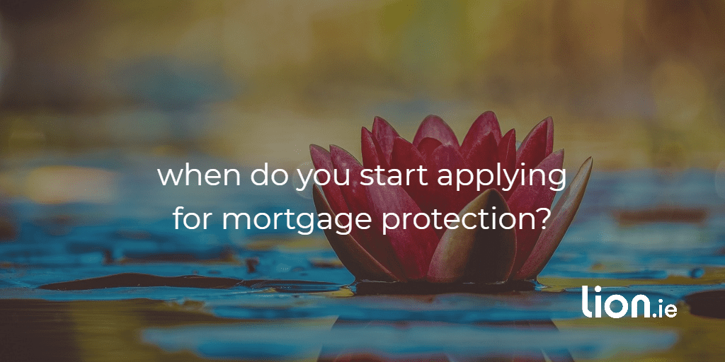 when should you apply for mortgage protection?