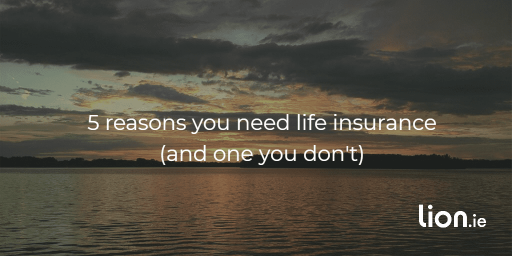 five reasons you need life insurance