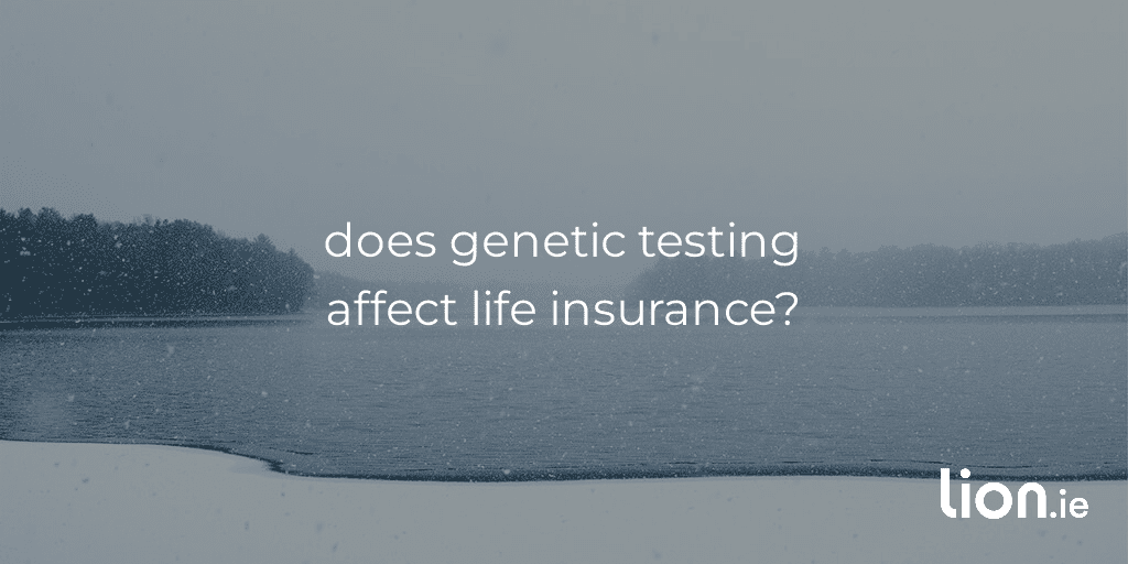 does genetic testing affect life insurance