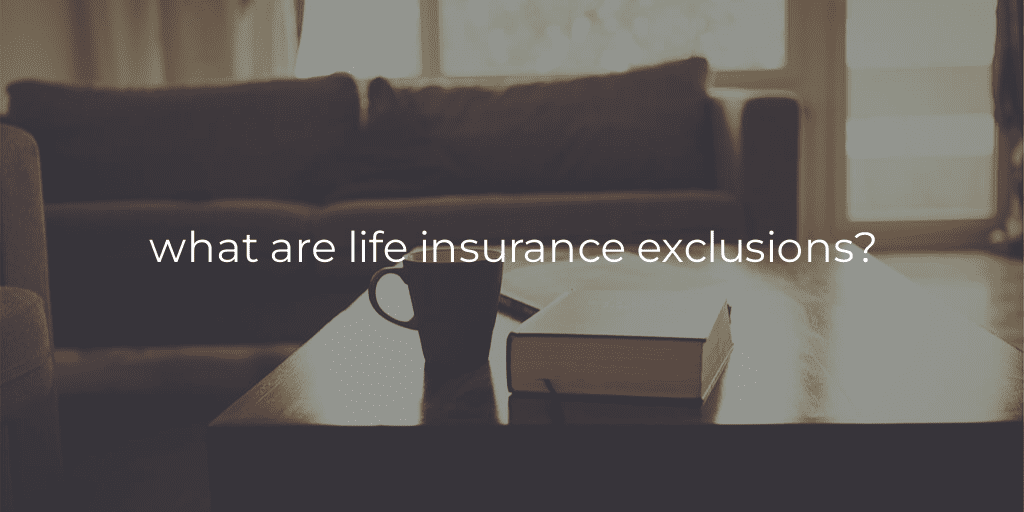 what are life insurance exclusions