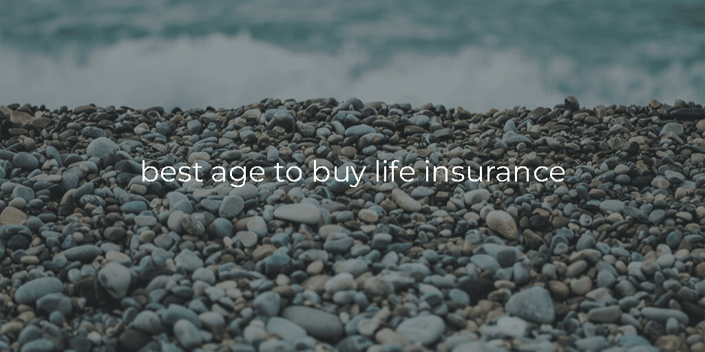 best age to buy life insurance