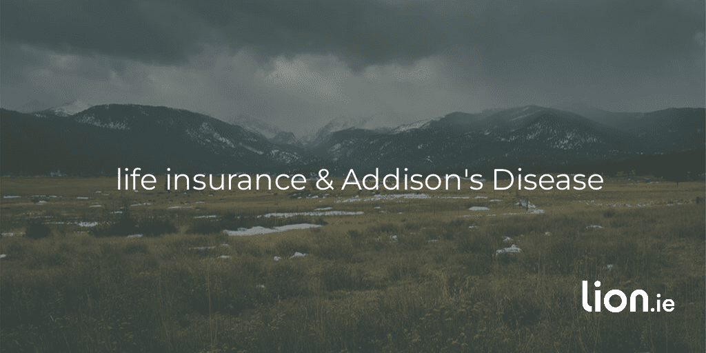 life insurance addisons & disease